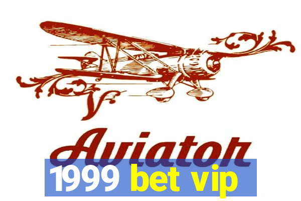 1999 bet vip